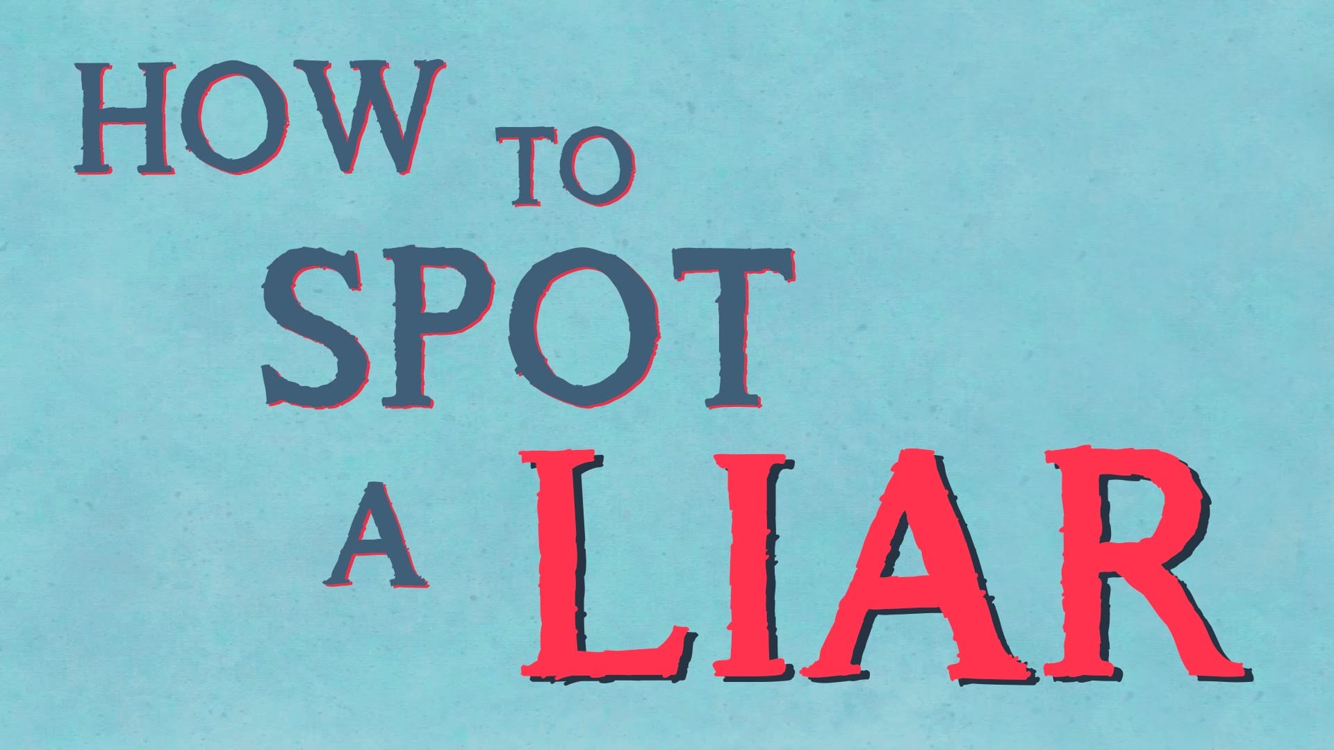 How to Spot a Liar